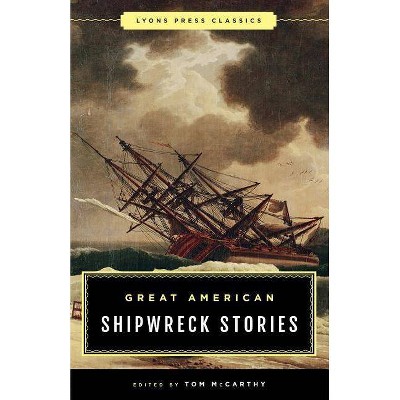 Great American Shipwreck Stories - by  Tom McCarthy (Paperback)