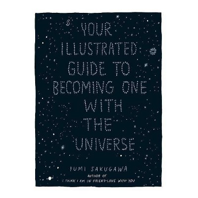 Your Illustrated Guide to Becoming One with the Universe - by  Yumi Sakugawa (Hardcover)