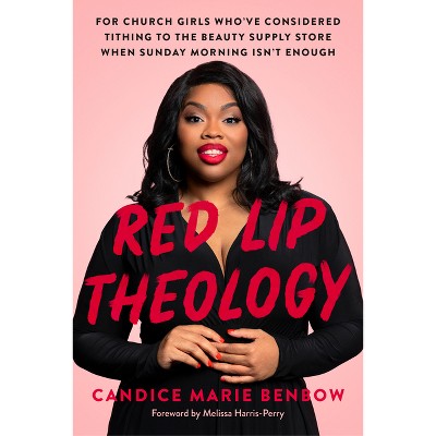 Red Lip Theology - by  Candice Marie Benbow (Hardcover)