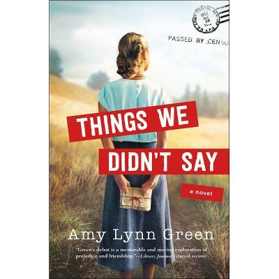 Things We Didn't Say - by  Amy Lynn Green (Paperback)