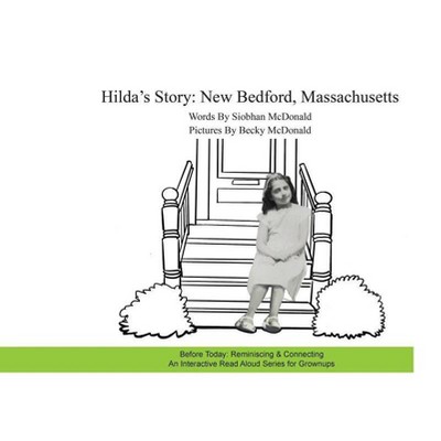 Hilda's Story - (Before Today: Reminiscing & Connecting) by  Siobhan McDonald (Hardcover)