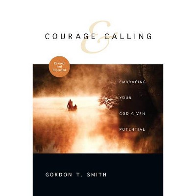 Courage & Calling - by  Gordon T Smith (Paperback)