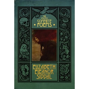 The (Mostly) Complete Poems of Elizabeth Eleanor Siddal - (Hardcover) - 1 of 1