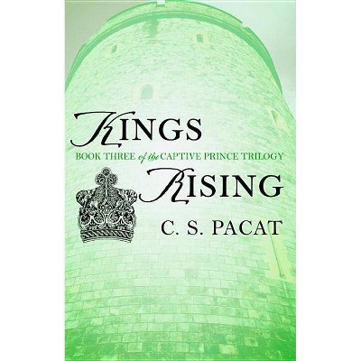 Kings Rising - (Captive Prince Trilogy) by  C S Pacat (Paperback)