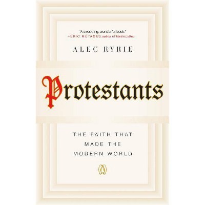 Protestants - by  Alec Ryrie (Paperback)