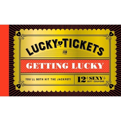 Lucky Tickets for Getting Lucky - by  Chronicle Books (Hardcover)