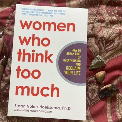 Women Who Think Too Much - By Susan Nolen-hoeksema (paperback) : Target