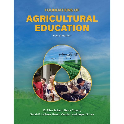 Foundations of Agricultural Education, Fourth Edition - 4th Edition by  B Allen Talbert & Barry Croom & Sarah E Larose & Rosco Vaughn & Jasper Lee