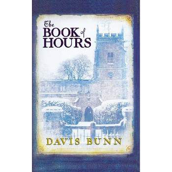 The Book of Hours - by  Davis Bunn (Paperback)