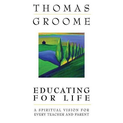 Educating for Life - by  Thomas Groome (Paperback)