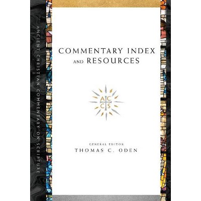 Commentary Index and Resources - (Ancient Christian Commentary on Scripture) by  Thomas C Oden (Paperback)