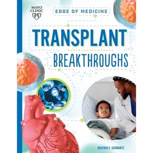 Transplant Breakthroughs - (Edge of Medicine) by  Heather E Schwartz (Paperback) - 1 of 1