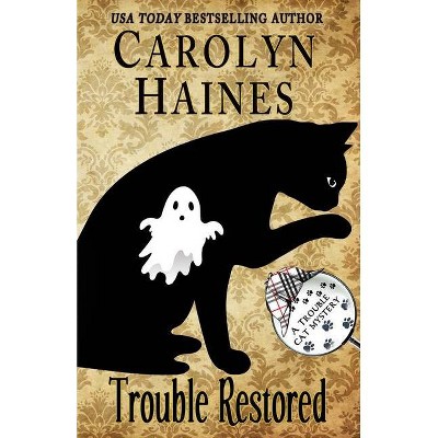 Trouble Restored - by  Carolyn Haines (Paperback)