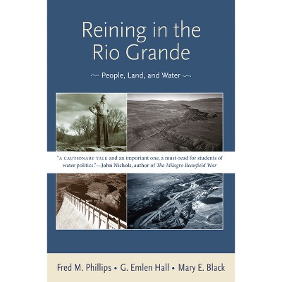 Reining in the Rio Grande - by  Fred M Phillips & G Emlen Hall & Mary E Black (Paperback)