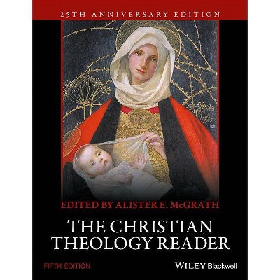 The Christian Theology Reader - 5th Edition by  Alister E McGrath (Paperback)