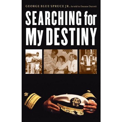 Searching for My Destiny - (American Indian Lives) by  George Blue Spruce & Deanne Durrett (Paperback)