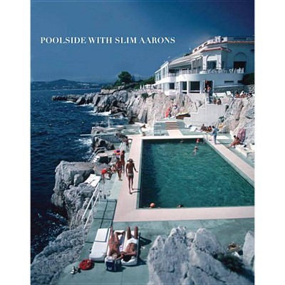 Poolside with Slim Aarons - (Hardcover)