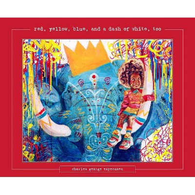 Red, Yellow, Blue (and a Dash of White, Too!) - (Hardcover)