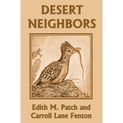 Desert Neighbors (Yesterday's Classics) - by  Edith M Patch & Carroll Lane Fenton (Paperback)