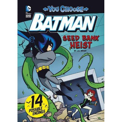 Seed Bank Heist - (You Choose Stories: Batman) by  J E Bright (Paperback)