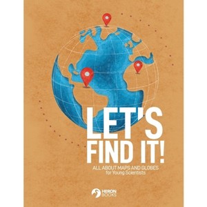 Let's Find It - All About Maps and Globes for Young Scientists - (Paperback) - 1 of 1