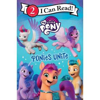 My Little Pony: Ponies Unite - (I Can Read Level 2) by Hasbro (Paperback)