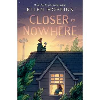Closer to Nowhere - by  Ellen Hopkins (Paperback)
