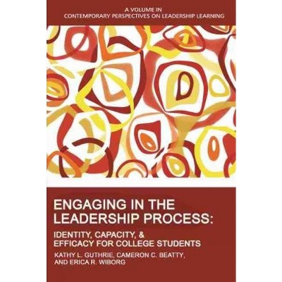 Engaging in the Leadership Process - (Contemporary Perspectives on Leadership Learning) by  Kathy L Guthrie & Cameron C Beatty & Erica R Wiborg