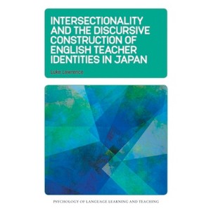 Intersectionality and the Discursive Construction of English Teacher Identities in Japan - (Psychology of Language Learning and Teaching) (Hardcover) - 1 of 1