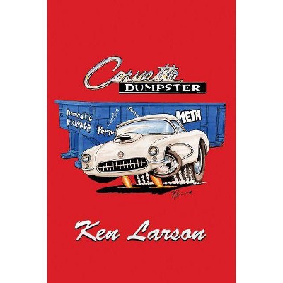 Corvette Dumpster - by  Ken Larson (Paperback)