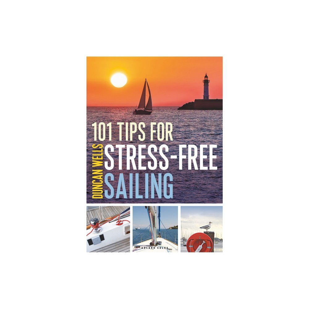 101 Tips for Stress-Free Sailing - by Duncan Wells (Paperback)