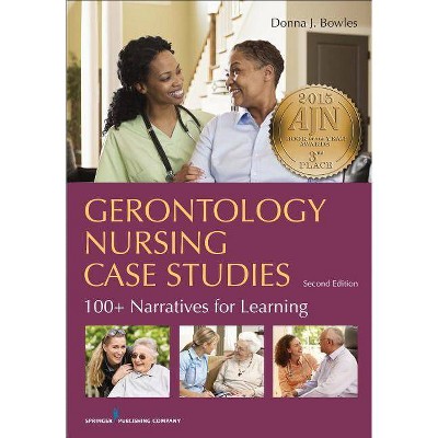 Gerontology Nursing Case Studies, Second Edition - 2nd Edition by  Donna J Bowles (Paperback)