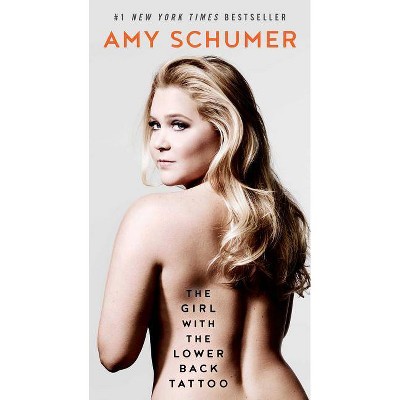 The Girl with the Lower Back Tattoo - by  Amy Schumer (Paperback)