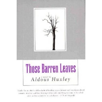 Those Barren Leaves - (Coleman Dowell British Literature) by  Aldous Huxley (Paperback)