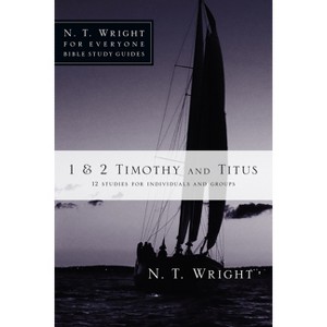 1 & 2 Timothy and Titus - (N. T. Wright for Everyone Bible Study Guides) by  N T Wright (Paperback) - 1 of 1