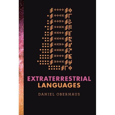 Extraterrestrial Languages - (Mit Press) by  Daniel Oberhaus (Hardcover)