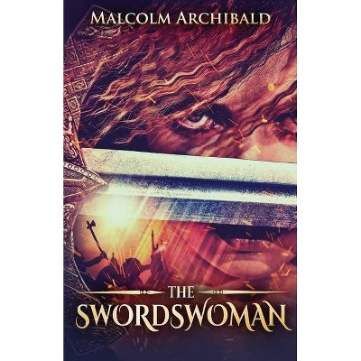 The Swordswoman - by  Malcolm Archibald (Paperback)