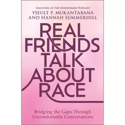 Real Friends Talk about Race - by  Yseult P Mukantabana & Hannah Summerhill (Hardcover)