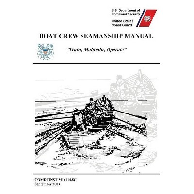 Boat Crew Seamanship Manual (COMDTINST M16114.5C) - by  United States Coast Guard (Hardcover)