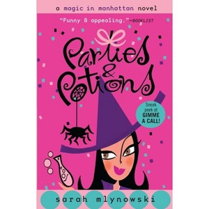 Parties & Potions - (Magic in Manhattan) by  Sarah Mlynowski (Paperback) - 1 of 1
