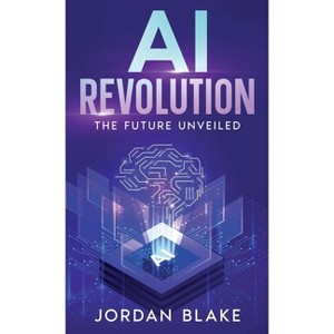 AI Revolution - by  Jordan Blake (Hardcover) - 1 of 1
