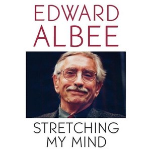 Stretching My Mind - by  Edward Albee (Paperback) - 1 of 1