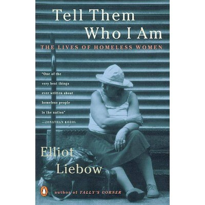 Tell Them Who I Am - by  Elliot Liebow (Paperback)