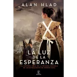 La Luz de la Esperanza - by  Alan Hlad (Paperback)