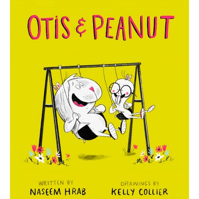 Otis & Peanut - by  Naseem Hrab (Hardcover)