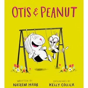 Otis & Peanut - by  Naseem Hrab (Hardcover) - 1 of 1