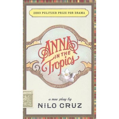 Anna in the Tropics - by  Nilo Cruz (Paperback)