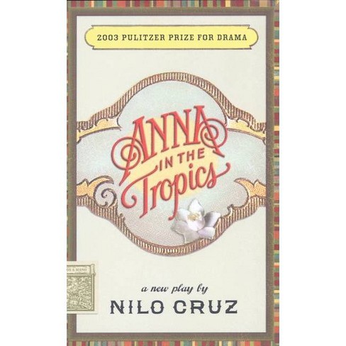 Anna in the Tropics - by  Nilo Cruz (Paperback) - image 1 of 1