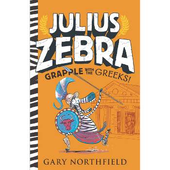 Julius Zebra: Grapple with the Greeks! - by  Gary Northfield (Paperback)