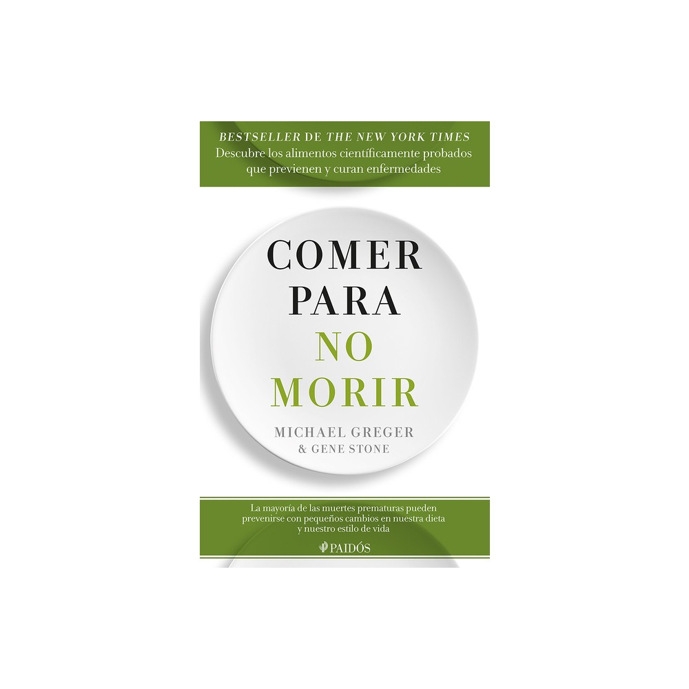 Comer Para No Morir: Descubre Los Alimentos Cientficamente Probados Que Previenen Y Curan Enfermedades / How Not to Die - (Paperback)